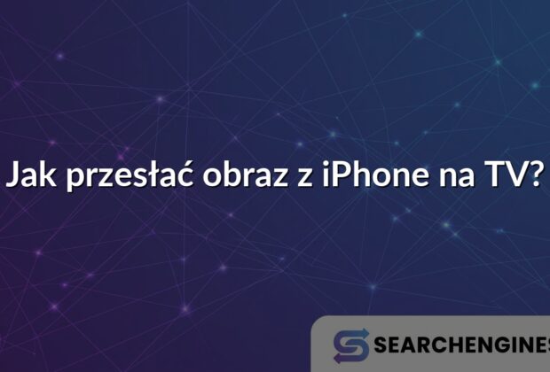 Jak przesłać obraz z iPhone na TV?