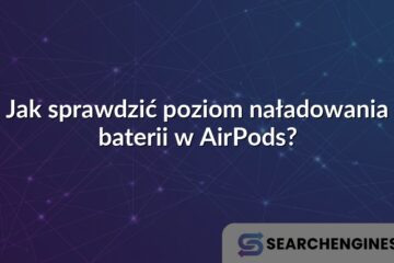 Jak sprawdzić poziom naładowania baterii w AirPods?