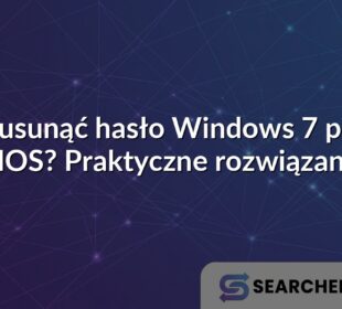 Jak usunąć hasło Windows 7 przez BIOS? Praktyczne rozwiązania