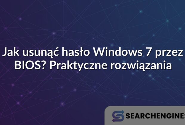 Jak usunąć hasło Windows 7 przez BIOS? Praktyczne rozwiązania