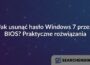 Jak usunąć hasło Windows 7 przez BIOS? Praktyczne rozwiązania