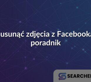 Jak usunąć zdjęcia z Facebooka? – poradnik
