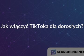 Jak włączyć TikToka dla dorosłych?