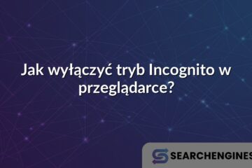 Jak wyłączyć tryb Incognito w przeglądarce?