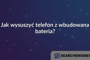 Jak wysuszyć telefon z wbudowana bateria?