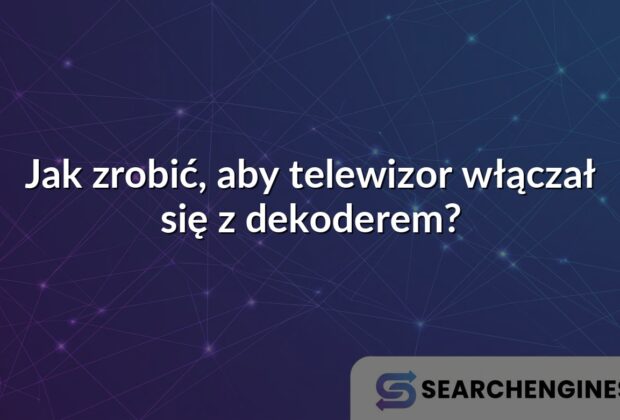 Jak zrobić, aby telewizor włączał się z dekoderem?