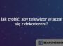 Jak zrobić, aby telewizor włączał się z dekoderem?