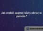 Jak zrobić czarno-biały obraz w paincie?