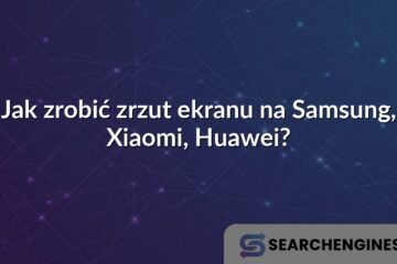 Jak zrobić zrzut ekranu na Samsung, Xiaomi, Huawei?