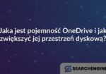 Jaka jest pojemność OneDrive i jak zwiększyć jej przestrzeń dyskową?