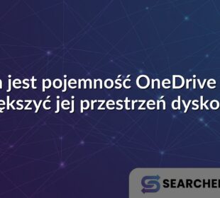 Jaka jest pojemność OneDrive i jak zwiększyć jej przestrzeń dyskową?