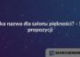 Jaka nazwa dla salonu piękności? - 50 propozycji