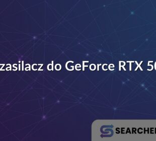 Jaki zasilacz do GeForce RTX 5000?