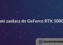 Jaki zasilacz do GeForce RTX 5000?