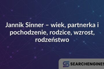 Jannik Sinner – wiek, partnerka i pochodzenie, rodzice, wzrost, rodzeństwo