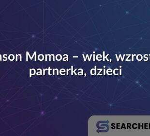 Jason Momoa – wiek, wzrost i partnerka, dzieci