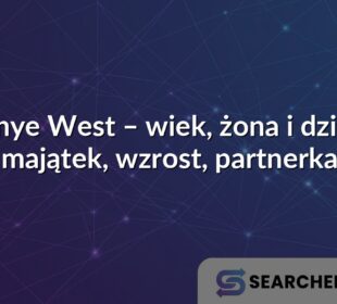 Kanye West – wiek, żona i dzieci, majątek, wzrost, partnerka