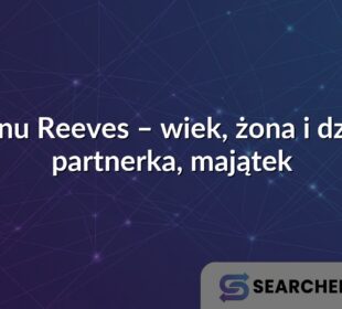 Keanu Reeves – wiek, żona i dzieci, partnerka, majątek
