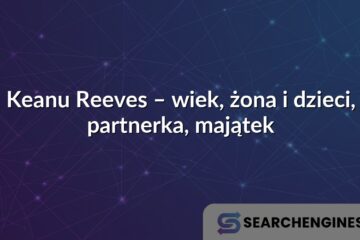Keanu Reeves – wiek, żona i dzieci, partnerka, majątek
