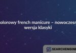 Kolorowy french manicure – nowoczesna wersja klasyki