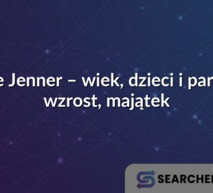 Kylie Jenner – wiek, dzieci i partner, wzrost, majątek