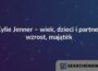 Kylie Jenner – wiek, dzieci i partner, wzrost, majątek