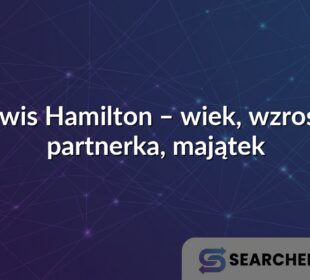 Lewis Hamilton – wiek, wzrost i partnerka, majątek