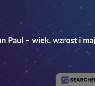 Logan Paul – wiek, wzrost i majątek