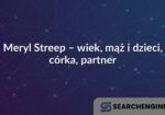 Meryl Streep – wiek, mąż i dzieci, córka, partner