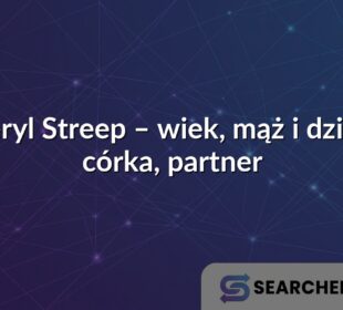 Meryl Streep – wiek, mąż i dzieci, córka, partner