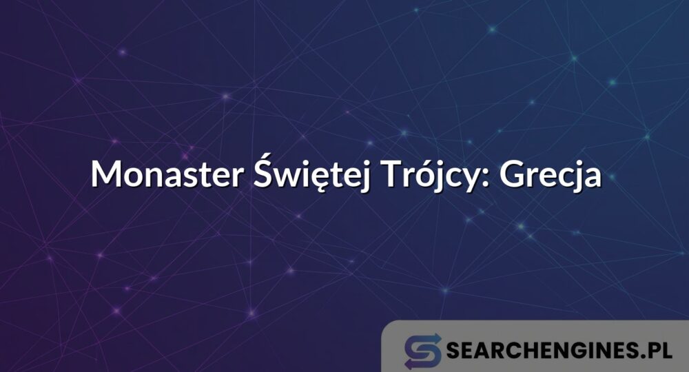 Monaster Świętej Trójcy: Grecja
