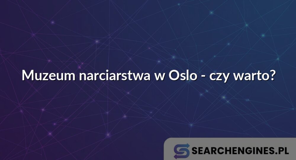 Muzeum narciarstwa w Oslo - czy warto?