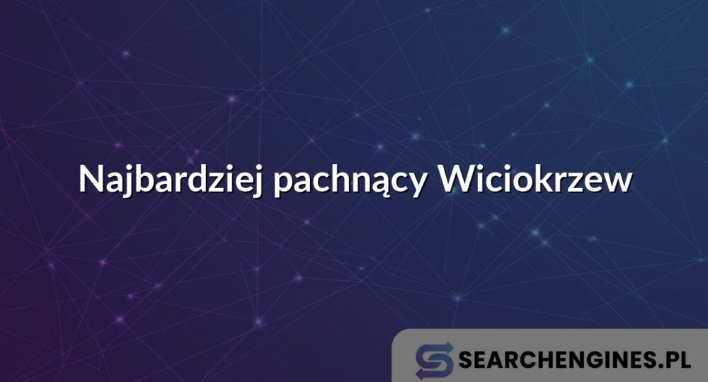 Najbardziej pachnący Wiciokrzew