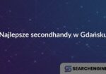 Najlepsze secondhandy w Gdańsku