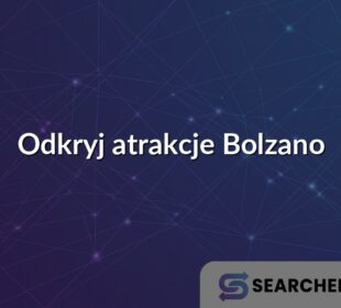 Odkryj atrakcje Bolzano
