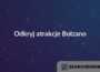 Odkryj atrakcje Bolzano