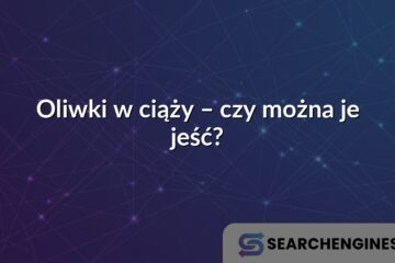 Oliwki w ciąży – czy można je jeść?
