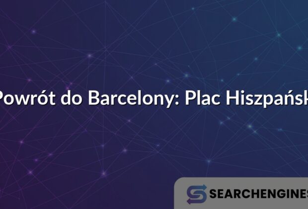 Powrót do Barcelony: Plac Hiszpański
