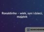 Ronaldinho – wiek, syn i dzieci, majątek