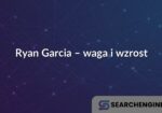 Ryan Garcia – waga i wzrost