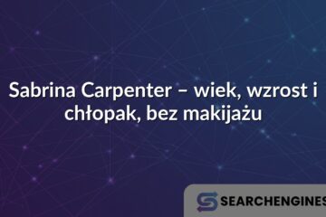 Sabrina Carpenter – wiek, wzrost i chłopak, bez makijażu