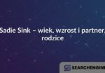 Sadie Sink – wiek, wzrost i partner, rodzice