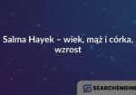 Salma Hayek – wiek, mąż i córka, wzrost