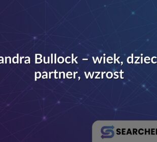 Sandra Bullock – wiek, dzieci i partner, wzrost