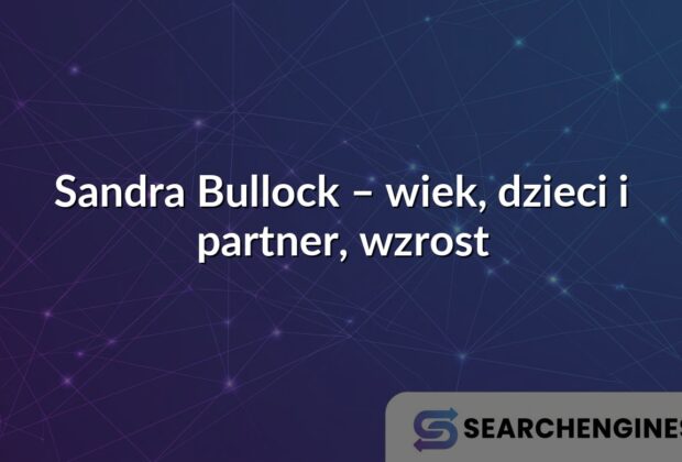 Sandra Bullock – wiek, dzieci i partner, wzrost