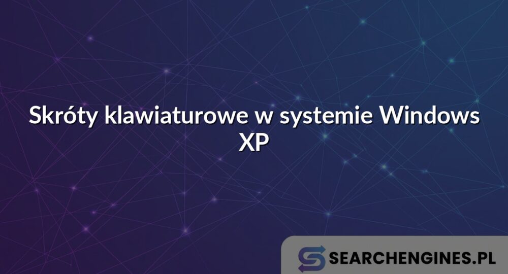 Skróty klawiaturowe w systemie Windows XP