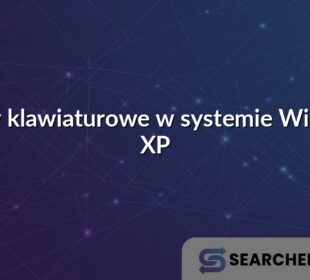 Skróty klawiaturowe w systemie Windows XP