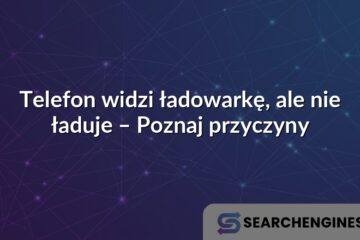 Telefon widzi ładowarkę, ale nie ładuje – Poznaj przyczyny