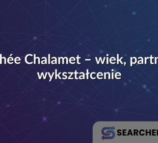 Timothée Chalamet – wiek, partnerka i wykształcenie