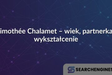 Timothée Chalamet – wiek, partnerka i wykształcenie